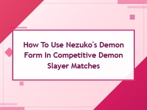 Mastering Nezuko's Demon Form in Tournaments