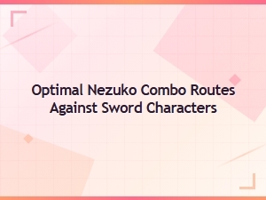 Optimal Nezuko Combos for Sword Matchups
