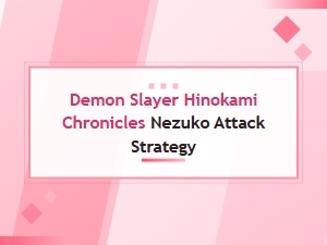 Beginner Guide to Nezuko's Attack Strategy
