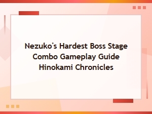 Nezuko's Hardest Boss Stage Combo Guide