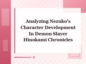 Nezuko's Character Arc in Hinokami Chronicles