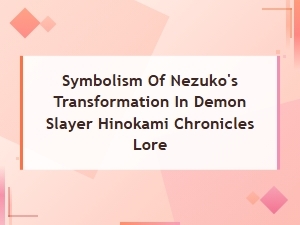 Unraveling Nezuko's Demon Form Meaning