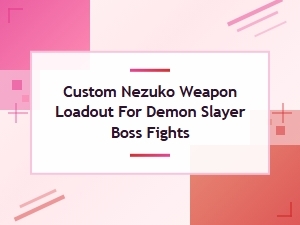 Best Nezuko Weapons for Boss Battles